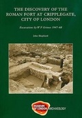 Cover: Discovery of of the Roman Fort at Cripplegate, City of London - Museum of London Archaeology Service