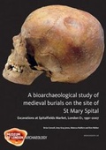 Cover: A Bioarchaeological Study of Medieval Burials on the site of St Mary Spital - Museum of London Archaeology Service