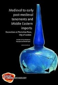 Abbildung von: Medieval to early post-medieval tenements and Middle Eastern imports - Museum of London Archaeology Service