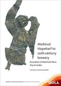 Cover: Medieval Haywharf to 20th-century brewery - Museum of London Archaeology Service