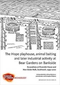 Cover: The Hope playhouse, animal baiting and later industrial activity at Bear Gardens on Bankside - Museum of London Archaeology Service