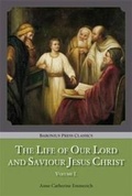 Cover: The Life of Our Lord and Saviour Jesus Christ - Baronius Press Ltd