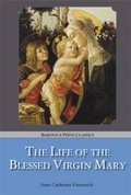 Cover: The Life of the Blessed Virgin Mary - Baronius Press Ltd