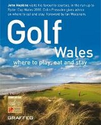 Abbildung von: Golf Wales - Where to Play, Eat and Stay - Graffeg Limited