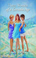 Cover: Three Women of a Certain Age - Grosvenor House Publishing Ltd