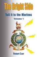 Cover: The Bright Side: Tell it to the Marines v. 1 - Austin Macauley Publishers