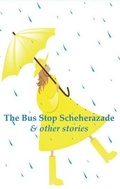 Cover: Bus Stop Scheherazade, The - Cinnamon Press