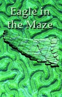 Enlarge image Cover: Eagle in the Maze - Cinnamon Press