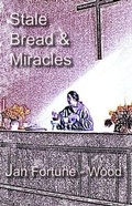 Cover: Stale Bread and Miracles - Cinnamon Press