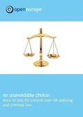 Cover: An Unavoidable Choice: More or Less EU Control Over Uk Policing and Criminal Law - Open Europe