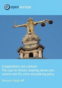 Enlarge image Cover: Co-operation Non Conrol: The Case for Britain Retaining Democratic Control Over EU Crime and Policing Policy - Open Europe