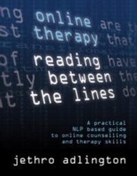 Abbildung von: Online Therapy - Reading Between the lines, a practical NLP based guide to online counselling and therapy skills - MX Publishing