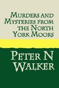 Cover: Murders and Mysteries from the North York Moors - Pollinger in Print