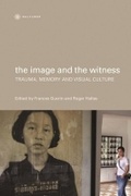 Cover: The Image and the Witness - Trauma, Memory, and Visual Culture - Wallflower Press