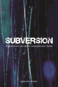 Enlarge image Cover: Subversion - The Definitive History of Underground Cinema - Wallflower Press