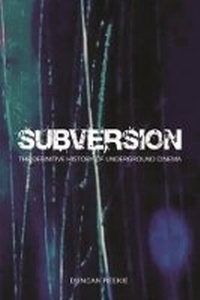 Enlarge image Cover: Subversion - The Definitive History of Underground Cinema - Wallflower Press
