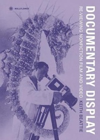 Abbildung von: Documentary Display - Re-Viewing Nonfiction Film and Video - Wallflower Press