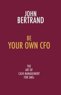 Cover: Be Your Own CFO the Art of Cash Management for SMEs - Searching Finance Ltd