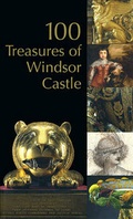 Cover: 100 Treasures of Windsor Castle - Royal Collection Trust