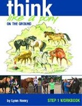 Cover: Think Like a Pony on the Ground: Work Book Bk. 1 - Quiller Publishing Ltd