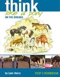 Cover: Think Like a Pony on the Ground: Work Book Bk. 3 - Quiller Publishing Ltd