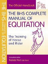 Abbildung von: BHS Complete Manual of Equitation - Quiller Publishing Ltd