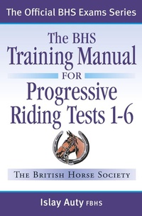Abbildung von: BHS Training Manual for Progressive Riding Tests 1-6 - Kenilworth Press