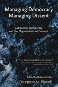 Cover: Managing Democracy, Managing Dissent: Capitalism, Democracy and the Organisation of Consent - Corporate Watch