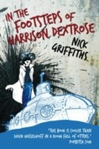 Enlarge image Cover: In The Footsteps Of Harrison Dextrose - Legend Press