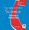 Cover: So You Really Want to Learn Science Book 1: Teacher's Resource - Galore Park Publishing Ltd