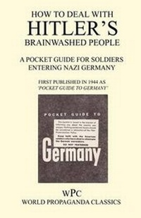 Abbildung von: How to Deal with Hitler's Brainwashed People - A Pocket Guide for Soldiers Entering Nazi Germany - Foxley Books