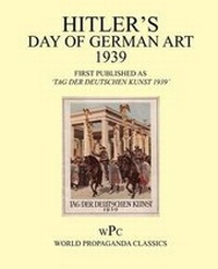 Abbildung von: Hitler's Day of German Art 1939 / First Published as 'Tag Der Deutschen Kunst 1939' - Foxley Books