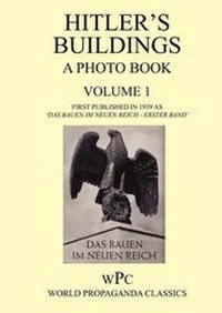 Abbildung von: Hitler's Buildings - A Photo Book - Volume 1 - First Published in 1939 as 'Das Bauen Im Neuen Reich - Erster Band' - Foxley Books