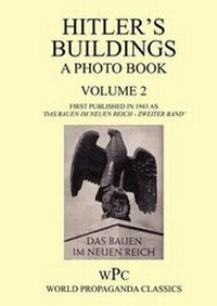 Abbildung von: Hitler's Buildings - A Photo Book - Volume 2 - First Published in 1943 as 'Das Bauen Im Neuen Reich - Zweiter Band' - Foxley Books