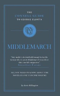 Enlarge image Cover: The Connell Guide To George Eliot's Middlemarch - CONNELL PUBLISHING LTD