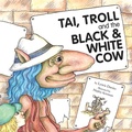 Cover: Tai, Troll and the Black and White Cow - Parthian Books