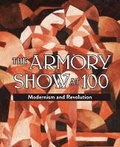 Cover: Armory Show at 100: Modernism and Revolution - D Giles Ltd
