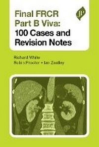 Enlarge image Cover: Final FRCR Part B Viva: 100 Cases and Revision Notes - JP Medical Ltd
