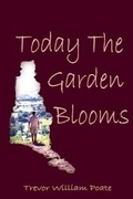 Cover: Today the Garden Blooms - Pneuma Springs Publishing