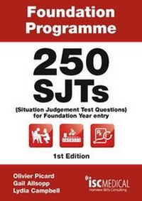 Enlarge image Cover: Foundation Programme - 250 SJTs for Entry into Foundation Year (Situational Judgement Test Questions - FY1) - ISC Medical