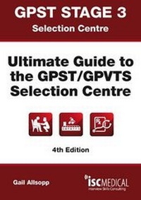 Enlarge image Cover: GPST Stage 3 - Ultimate Guide to the GPST / GPVTS Selection Centre - ISC Medical