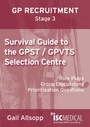 Cover: Survival Guide to the GPST / GPVTS Selection Centre (GP Recruitment Stage 3) - ISC Medical