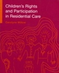 Cover: Children's Rights and Participation in Residential Care - National Children's Bureau Enterprises Ltd