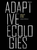 Cover: Adaptive Ecologies - Architectural Association Publications