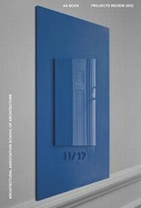 Enlarge image Cover: Projects Review 2012 - Architectural Association Publications