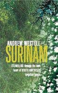 Abbildung von: Surinam: Stumbling After Eden in the Jungles of South America - Old Street Publishing