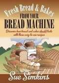 Cover: Fresh Bread And Bakes From Your Bread Machine - How To Books Ltd