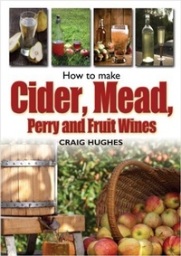 Enlarge image Cover: How to Make Cider, Mead, Perry and Fruit Wines - How To Books Ltd