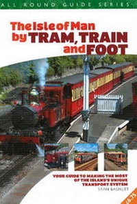 Enlarge image Cover: All Round Guide to the Isle of Man by Tram, Train & Foot 2012 - Lily Publications