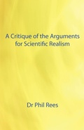 Cover: A Critique of the Arguments for Scientific Realism - Cranmore Publications